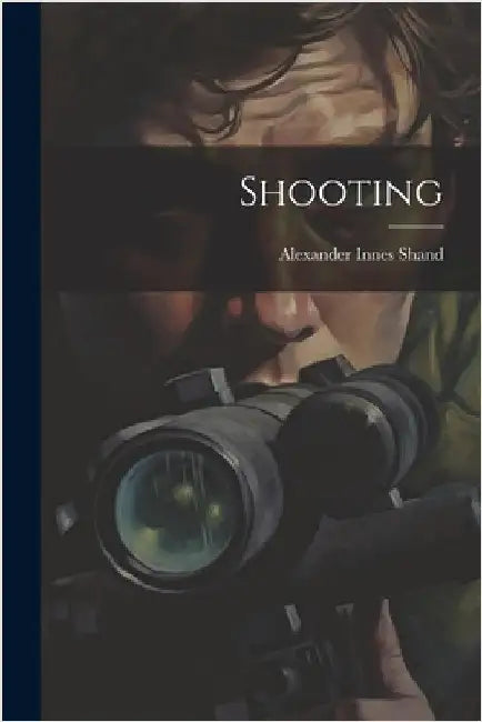 Shooting by Shand, Alexander Innes