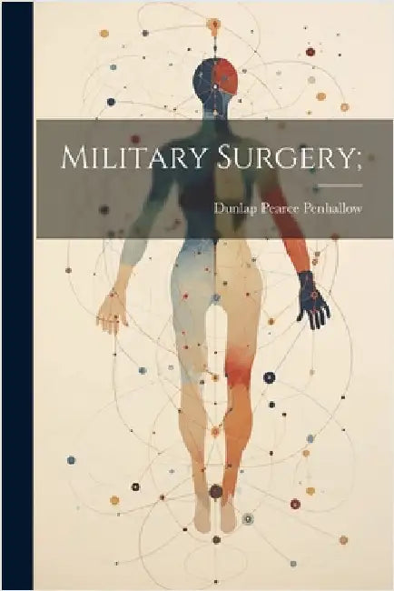Military Surgery; by Penhallow, Dunlap Pearce