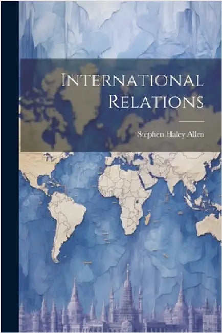 International Relations by Allen, Stephen Haley