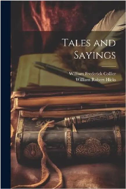 Tales and Sayings by Hicks, William Robert