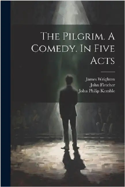 The Pilgrim. A Comedy. In Five Acts by Fletcher, John