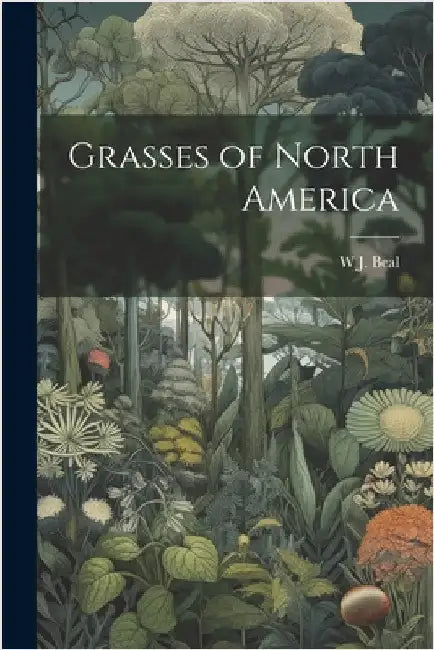 Grasses of North America by Beal, W. J. 1833-1924