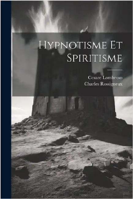 Hypnotisme et spiritisme by Lombroso, Cesare