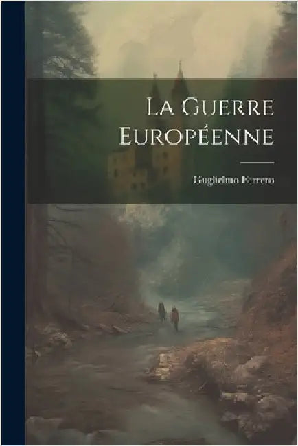 La guerre européenne by Ferrero, Guglielmo