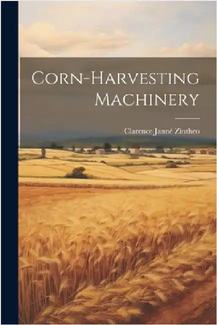Corn-harvesting Machinery by Zintheo, Clarence Janné [From Old Cata