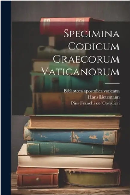 Specimina codicum graecorum Vaticanorum by Franchi De' Cavalieri, Pius 1869-1960