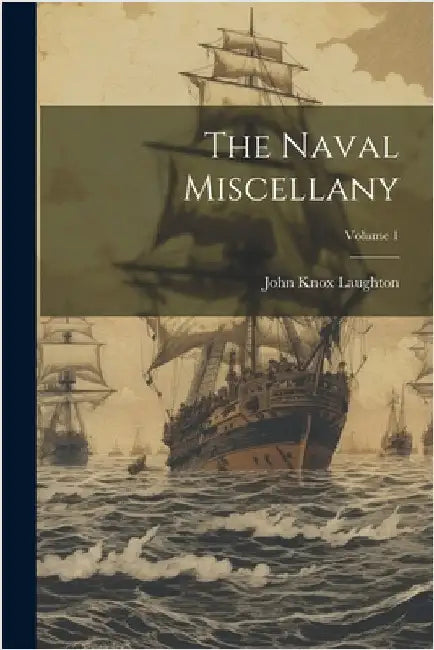 The Naval Miscellany; Volume 1 by Laughton, John Knox 1830-1915