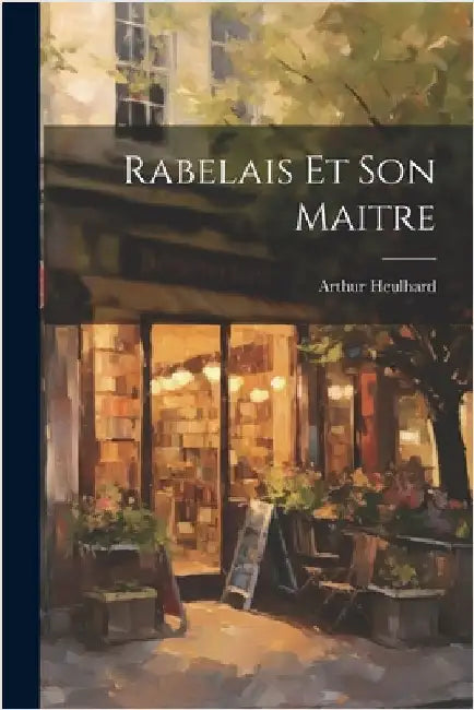 Rabelais et son maitre by Heulhard, Arthur