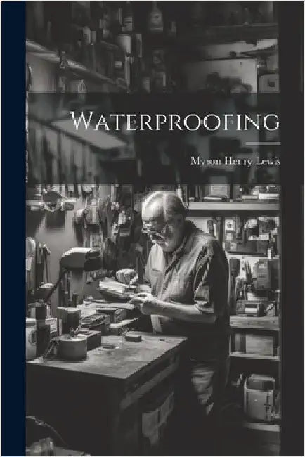 Waterproofing by Lewis, Myron Henry
