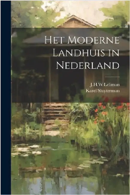 Het moderne landhuis in Nederland by J. H. W., Leliman