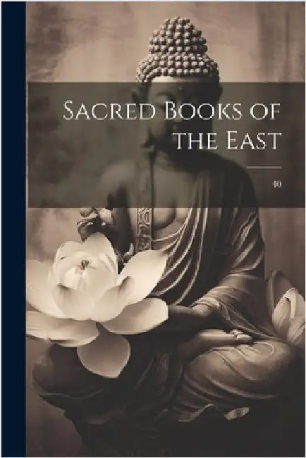 Sacred Books of the East: 40 by Anonymous
