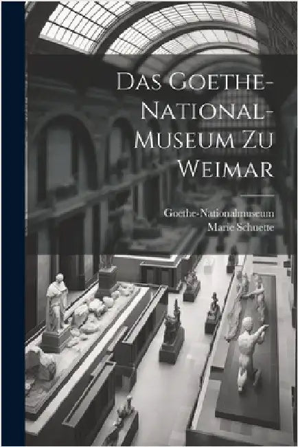 Das Goethe-National-Museum zu Weimar by Goethe-Nationalmuseum, Goethe-Nationa