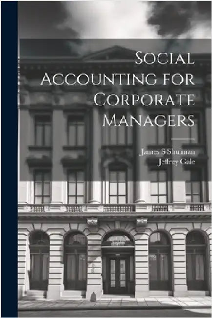 Social Accounting for Corporate Managers by Gale, Jeffrey