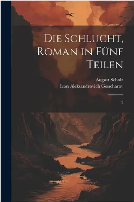 Die Schlucht, roman in fünf Teilen: 2 by Scholz, August