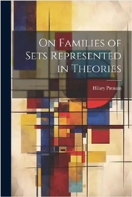 On Families of Sets Represented in Theories by Putnam, Hilary