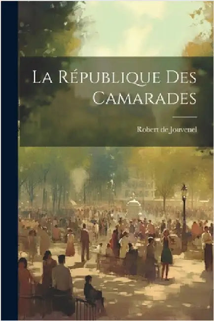 La République des camarades by Jouvenel, Robert De