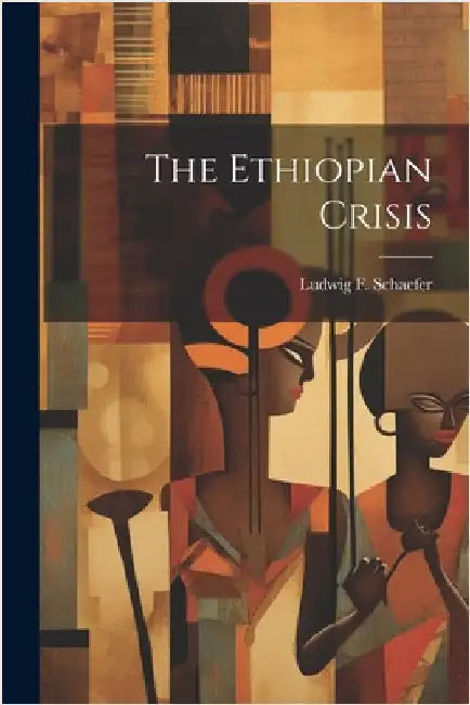 The Ethiopian Crisis by Schaefer, Ludwig F.