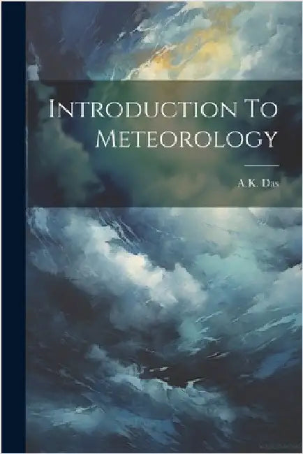 Introduction To Meteorology by Das, Ak