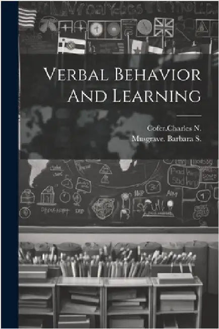 Verbal Behavior And Learning by N, Cofercharles