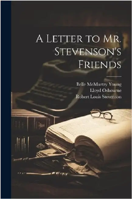 A Letter to Mr. Stevenson's Friends by Osbourne, Lloyd
