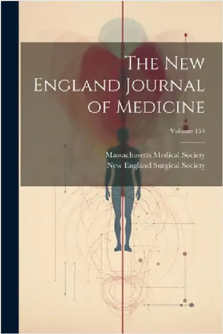 The New England Journal of Medicine; Volume 154 by Society, Massachusetts Medical