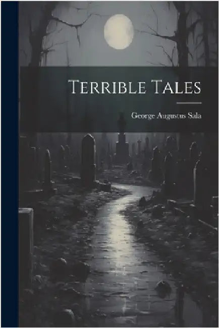 Terrible Tales by Sala, George Augustus