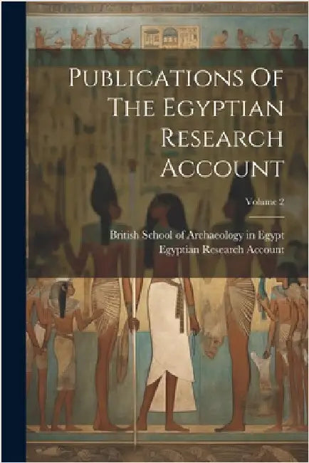 Publications Of The Egyptian Research Account; Volume 2 by British School of Archaeology in Egypt