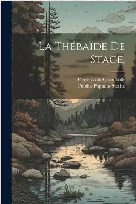 La Thébaïde De Stace, by Statius, Publius Papinius