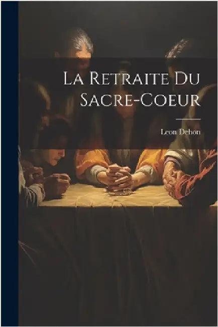 La Retraite Du Sacre-coeur by Leon, Dehon