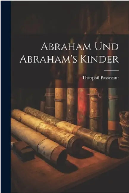 Abraham und Abraham's Kinder by Passavant, Theophil