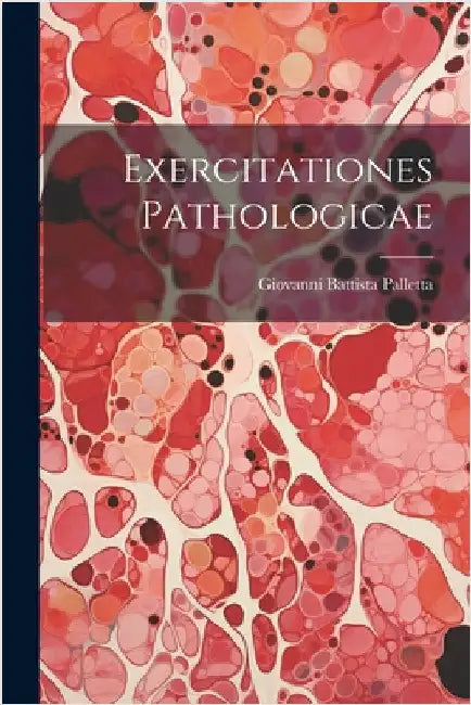 Exercitationes Pathologicae by Palletta, Giovanni Battista