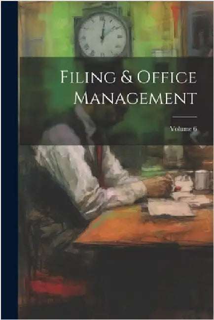 Filing & Office Management; Volume 6 by Anonymous