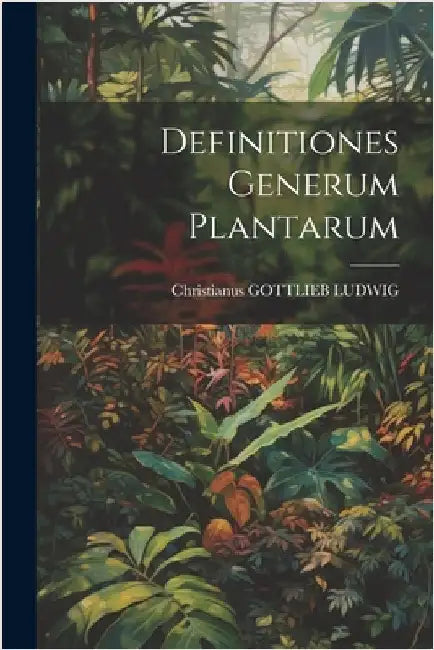 Definitiones Generum Plantarum by Ludwig, Christianus Gottlieb