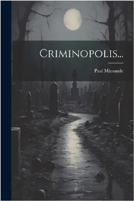 Criminopolis... by Mimande, Paul