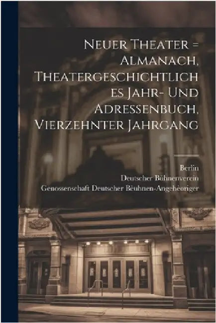 Neuer Theater = Almanach, Theatergeschichtliches Jahr- Und Adressenbuch, Vierzehnter Jahrgang by Bühnenverein, Deutscher