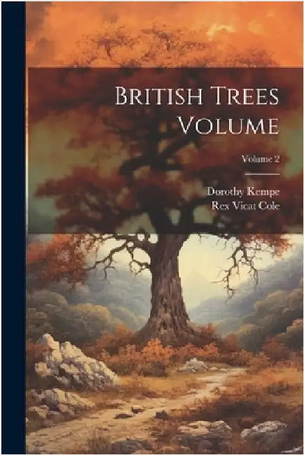 British Trees Volume; Volume 2 by Cole, Rex Vicat B. 1870