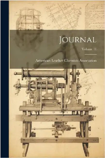 Journal; Volume 11 by American Leather Chemists Association