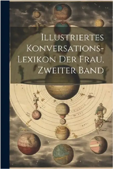 Illustriertes Konversations-Lexikon der Frau, Zweiter Band by Anonymous