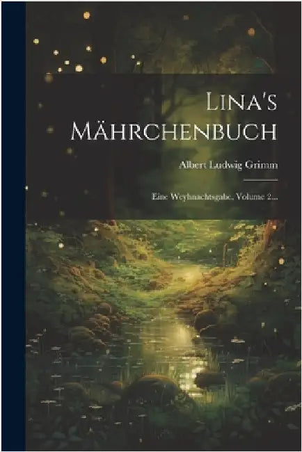 Lina's Mährchenbuch: Eine Weyhnachtsgabe, Volume 2... by Grimm, Albert Ludwig