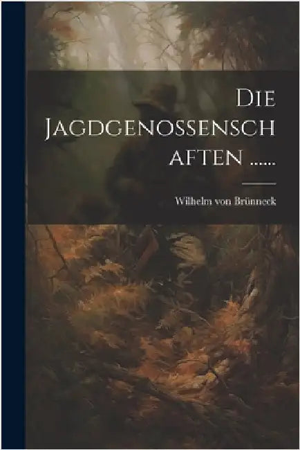 Die Jagdgenossenschaften ...... by Brünneck, Wilhelm Von