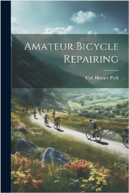 Amateur Bicycle Repairing by Park, Col Horace
