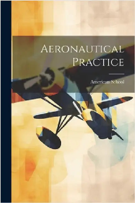 Aeronautical Practice by American School (Lansing, Ill ).