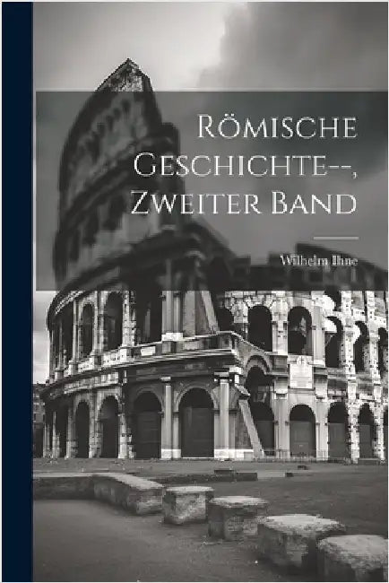 Römische Geschichte--, Zweiter Band by Ihne, Wilhelm