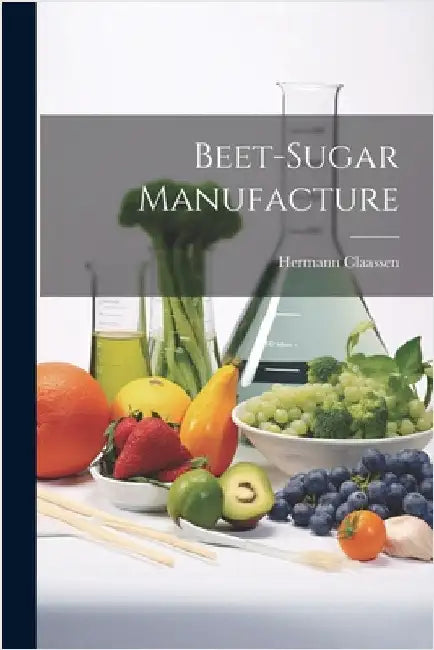 Beet-Sugar Manufacture by Claassen, Hermann