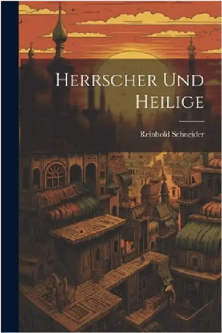 Herrscher Und Heilige by Schneider, Reinhold