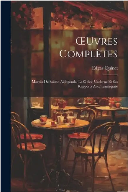 OEuvres Complètes: Marnix De Sainte-Aldegonde. La Grèce Moderne Et Ses Rapports Avec L'antiquité by Quinet, Edgar