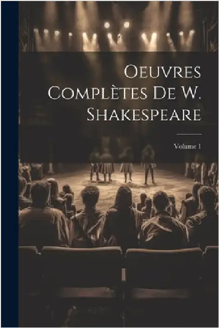 Oeuvres Complètes De W. Shakespeare; Volume 1 by Anonymous