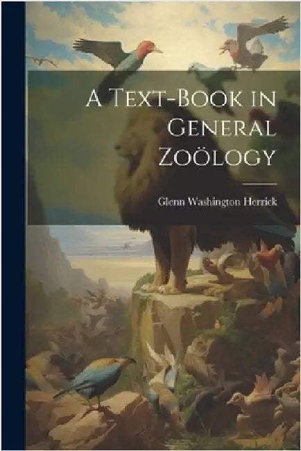 A Text-Book in General Zoölogy by Herrick, Glenn Washington