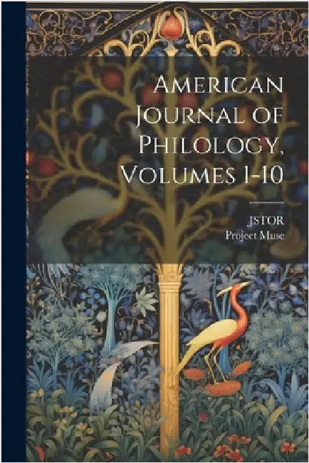 American Journal of Philology, Volumes 1-10 by Jstor