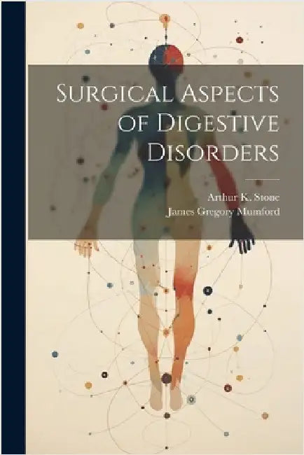 Surgical Aspects of Digestive Disorders by Mumford, James Gregory